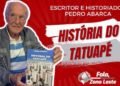 O historiador Pedro Abarca e a sua paixão pelo Tatuapé