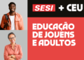 Inscrições abertas para Educação de Jovens e Adultos nos CEUs Vagas para Ensino Médio e cursos profissionalizantes em parceria com o SESI-SP