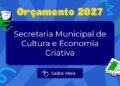 Orçamento 2027: Para a Secretaria de Cultura e Economia Criativa, estão programados R$ 941 milhões no próximo ano